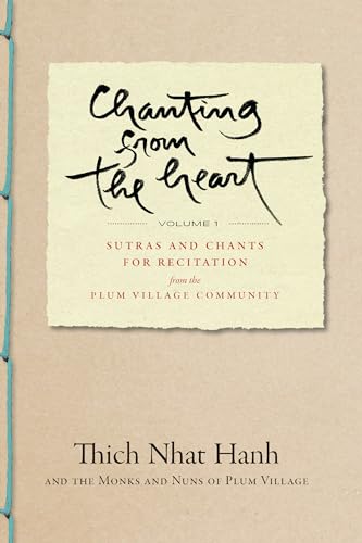 Chanting from the Heart Vol I: Sutras and Chants for Recitation from the Plum Village Community